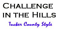 Challenge in the Hills, 
Tucker County Style